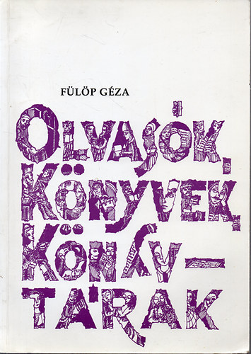 Flp Gza - Olvask, knyvek, knyvtrak - Mveldstrtneti olvasknyv 10-18 veseknek-1. ktet: A kezdetektol 1848-49-ig (7- 8 o.)