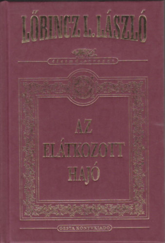 L�rincz L. L�szl� - Az el�tkozott haj� (�letm� - sorozat)