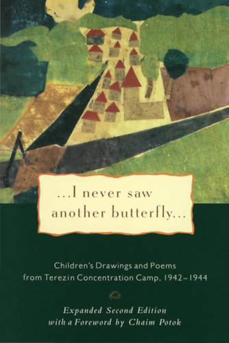 I Never Saw Another Butterfly - Children's Drawings and Poems from the Terezin Concentration Camp, 1942-194