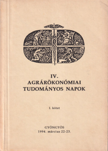 Dr. Magda Sndor, Dr. Rad Andrs - IV. Agrrkonmiai Tudomnyos Napok I. ktet Gyngys 1994. mrcius 22-23.