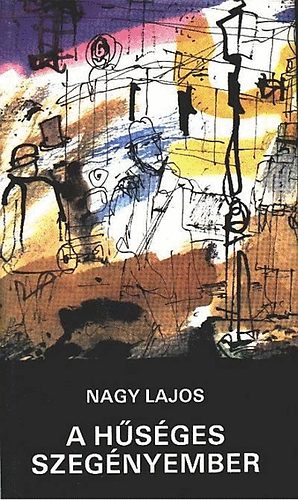 Nagy Lajos - A hsges szegnyember (Novella- s karcolatgyjtemny)