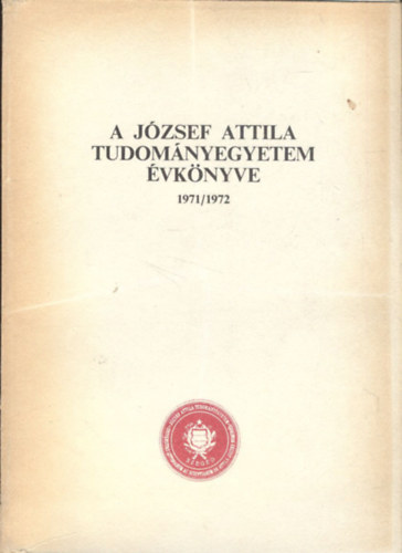 A J�zsef Attila Tudom�nyegyetem �vk�nyve 1971/1972