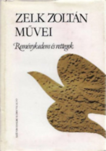 Zelk Zoltn - Remnykedem s rettegek