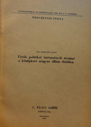 ifj. Horváth János - Török politikai intézmények nyomai a középkori magyar állam életében