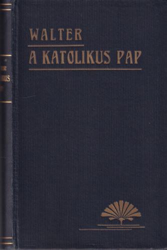 A katolikus pap lete s mkdse
