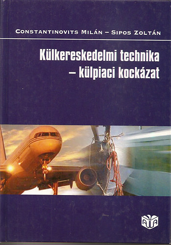 Constantinovits Miln; Sipos Zoltn - Klkereskedelmi technika - klpiaci kockzat