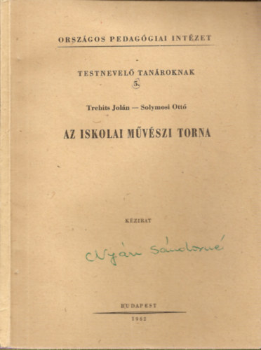 Trebits Joln-Solymosi Ott - Az iskolai mvszi torna (Tsz: 62 - 10854) - Testnevel tanroknak (5.)