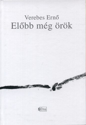 Verebes Ernő - Előbb még örök