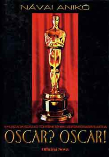 N�vai Anik� - Oscar? Oscar! - A huszadik sz�zad t�rt�net�nek legfontosabb filmd�ja