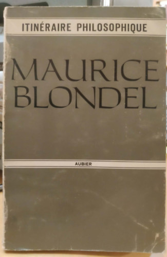 Fr�d�ric Lef�vre - L'Itin�raire philosophique de Maurice Blondel