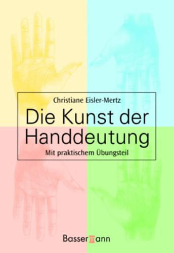 Christiane Eisler-Mertz - Die Kunst der Handdeutung. Mit praktischem bungsteil