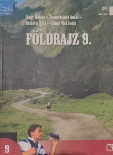 Nemerk�nyi Antal, S�rfalvi B�la, �t�n� Visi Judit Nagy Bal�zs - Nagy Bal�zs, Nemerk�nyi Antal, S�rfalvi B�la, �t�n� Visi Judit - F�ldrajz 9.