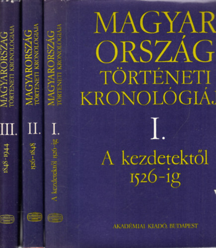 Benda K�lm�n  (f�szerk.) - Magyarorsz�g T�rt�neti Kronol�gi�ja I.-IV. + Egyetemes T�rt�nelmi Kronol�gia az �st�rt�nett�l 1977-ig