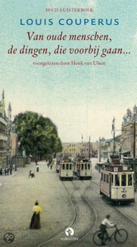 Louis Couperus - Van Oude Menschen, De Dingen, Die Voorbij Gaan (Az ids emberekrl, az elml dolgokrl) Hollnad nyelven