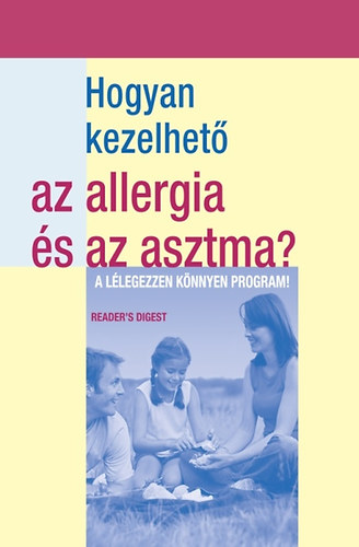 Hogyan kezelhető az allergia és az asztma?