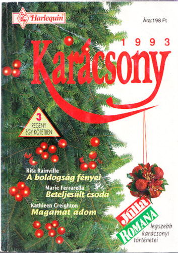 Kathleen Creighton, Rita Rainville Marie Ferrarella - Romana Karácsony: A boldogság fényei - Beteljesült csoda - Magamat adom