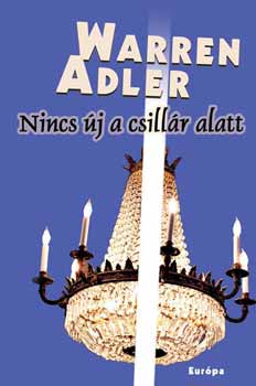 Warren Adler - Nincs új a csillár alatt