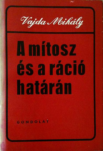 Vajda Mihály - A mítosz és a ráció határán