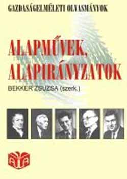 Bekker Zsuzsa  (szerk.) - Alapm�vek, alapir�nyzatok (Gazdas�gelm�leti olvasm�nyok)