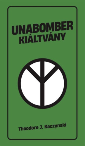 Theodore Kaczynski - Unabomber kiáltvány