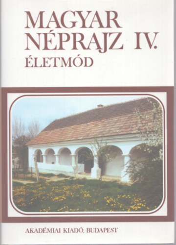 Balassa Iv�n  (f�szerk.) - Magyar n�prajz IV.: �letm�d