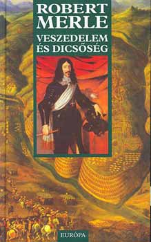 Robert Merle - Veszedelem és dicsőség