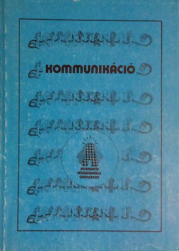 Heit G�bor  (szerk.) - Kommunik�ci� (Sz�veggy�jtem�ny, feladatok, helyzetgyakorlatok)
