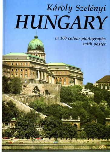 K�roly Szel�nyi - Hungary in 160 colour photographs with poster