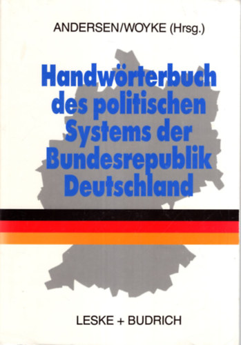 Uwe Andersen, Wichard Woyke - Handwörterbuch des politischen Systems der Bundesrepublik Deutschland