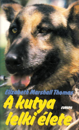 Elizabeth Marshall Thomas - A kutya lelki élete