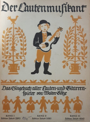 Walter Gotze - Der Lautenmusikant: Das Singebuch aller Lauten- und Gitarrenspieler. Band III