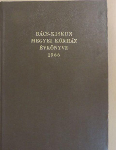 Bács-Kiskun Megyei Kórház Évkönyve 1966