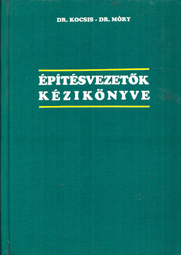 Dr. Kocsis Ferenc; Dr. Móry László - Építésvezetők kézikönyve