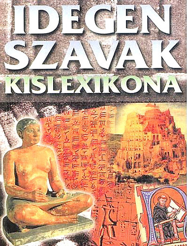 Harmati Gbor  (szerk.) - Idegen szavak kislexikona (Dik Kisknyvtr)