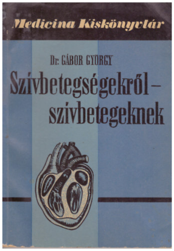 Dr. Gbor Gyrgy - Szvbetegsgekrl-szvbetegeknek