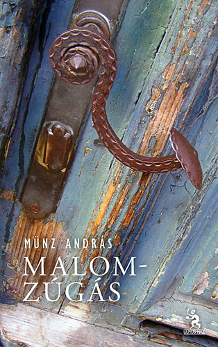 M�nz Andr�s - Malomz�g�s - Eml�kezetem emberei