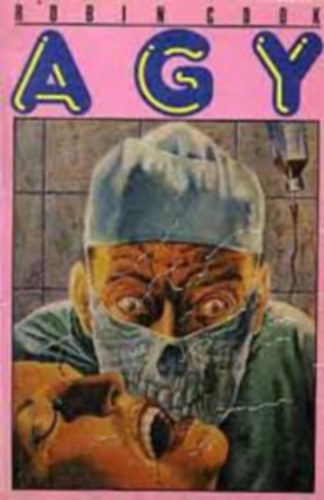 Szerző Robin Cook Szerkesztő Ivanics István Fordító F. Nagy Piroska - Agy (Brain)