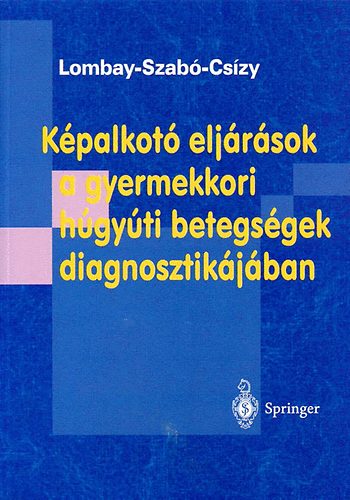 Lombay-Szabó-Csízy - Képalkotó eljárások a gyermekkori húgyúti betegségek diagnosztikájában
