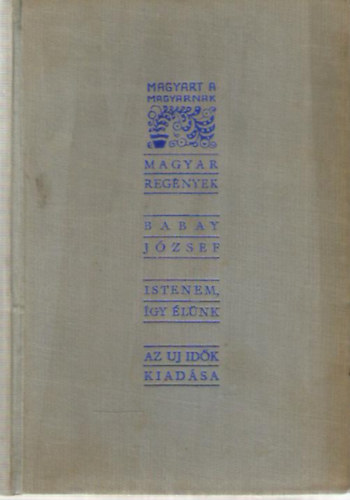 Babay J�zsef - Istenem, �gy �l�nk...