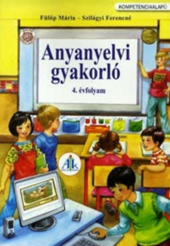 Flp Mria - Szilgyi Ferencn - Anyanyelvi gyakorl 4. vfolyam