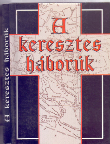 Msz. szerk. Urr Gza - A keresztes hbork (Kihajthat trkpmellkletekkel)