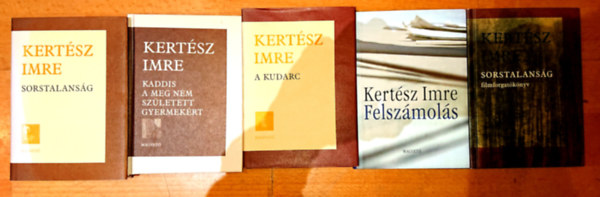 Kertsz Imre - 5 knyv Kertsz Imrtl: Kaddis a meg nem szletett gyermekrt, A kudarc, Felszmols, Sorstalansg, Sorstalansg filmforgatknyv
