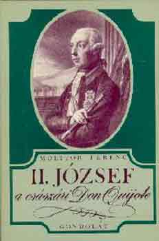 Molitor Ferenc - II. József, a császári Don Quijote