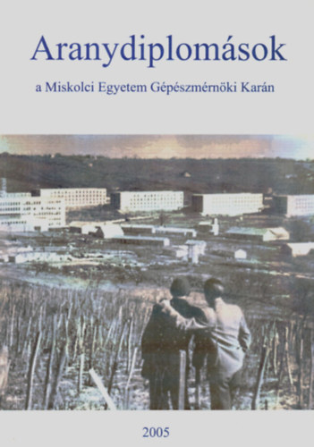Dr. P�ter J�zsef - Aranydiplom�sok a Miskolci Egyetem G�p�szm�rn�ki Kar�n 2005.
