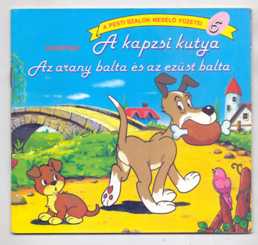 Aiszposz - A kapzsi kutya - Az arany balta s az ezst balta (A Pesti Szalon mesl fzetei)