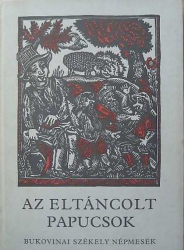 Magvet Knyvkiad - Az eltncolt papucsok (bukovinai szkely npmesk)