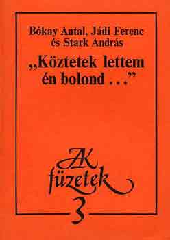 Bókay-Jádi-Stark - "Köztetek lettem én bolond..."