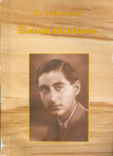 Dr. Tóth Zoltán - Életem története