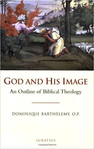 Dominique Barthlemy O. P. - God and His Image