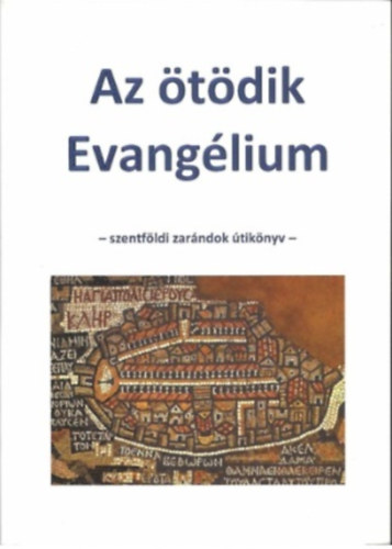 Az tdik Evanglium II. - szentfldi zarndok tiknyv